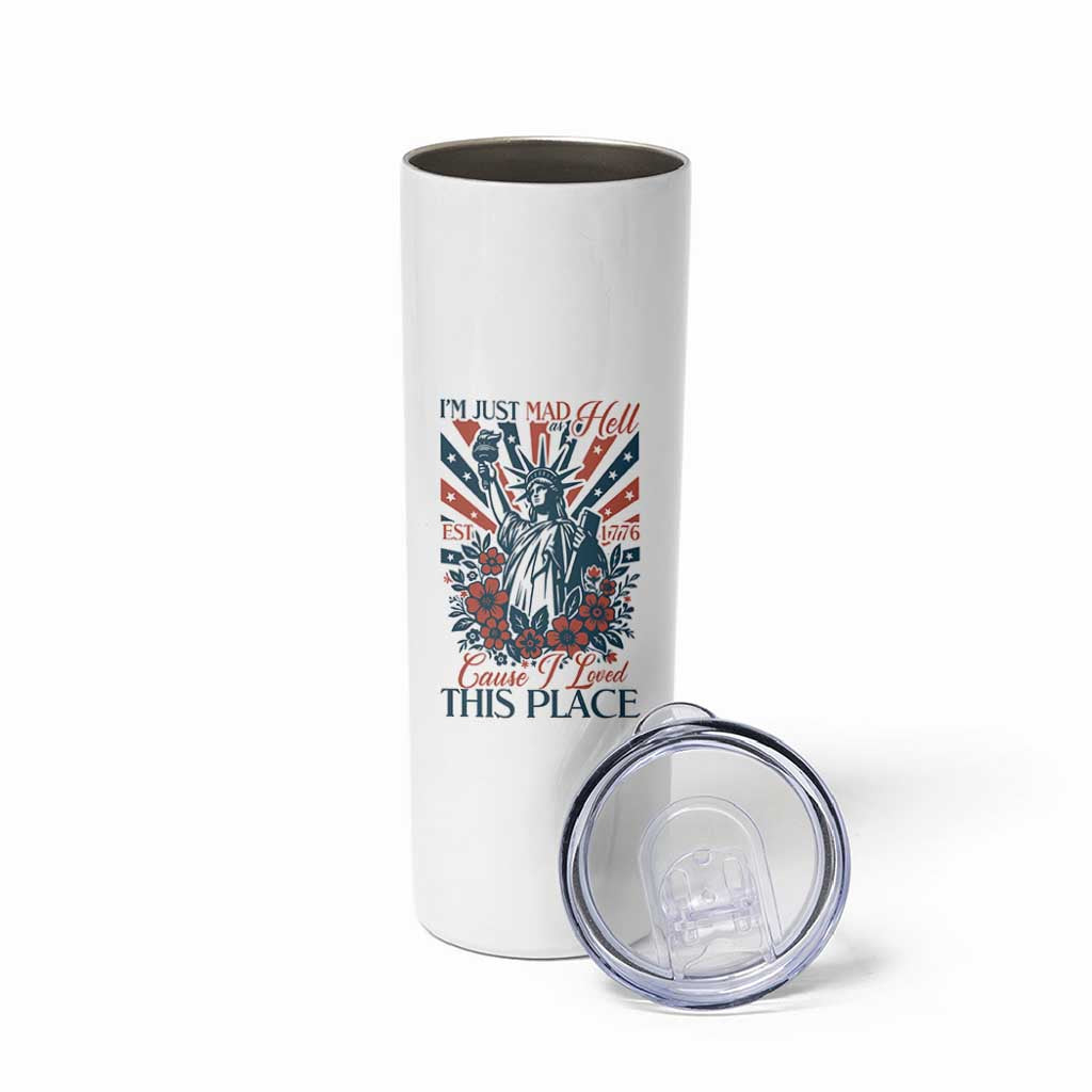 I'm Just Mad As Hell Cause I Love This Place Skinny Tumbler Vintage Statue of Liberty Patriotic Retro Flora
