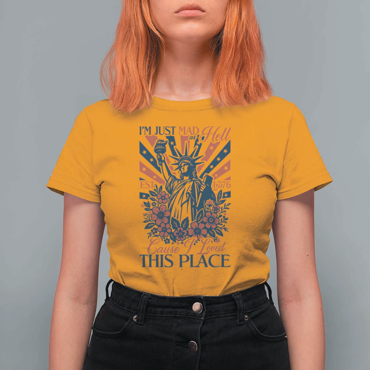 I'm Just Mad As Hell Cause I Love This Place T Shirt For Women Vintage Statue of Liberty Patriotic Retro Flora