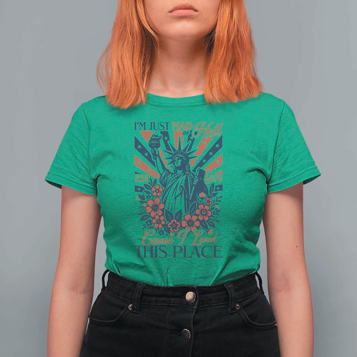 I'm Just Mad As Hell Cause I Love This Place T Shirt For Women Vintage Statue of Liberty Patriotic Retro Flora