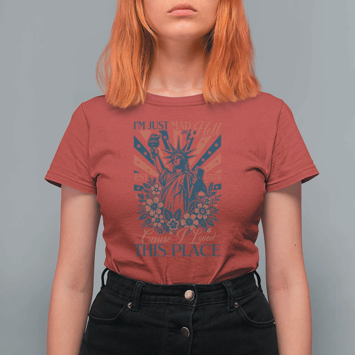 I'm Just Mad As Hell Cause I Love This Place T Shirt For Women Vintage Statue of Liberty Patriotic Retro Flora