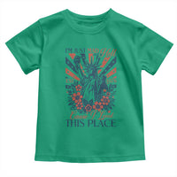 I'm Just Mad As Hell Cause I Love This Place Toddler T Shirt Vintage Statue of Liberty Patriotic Retro Flora