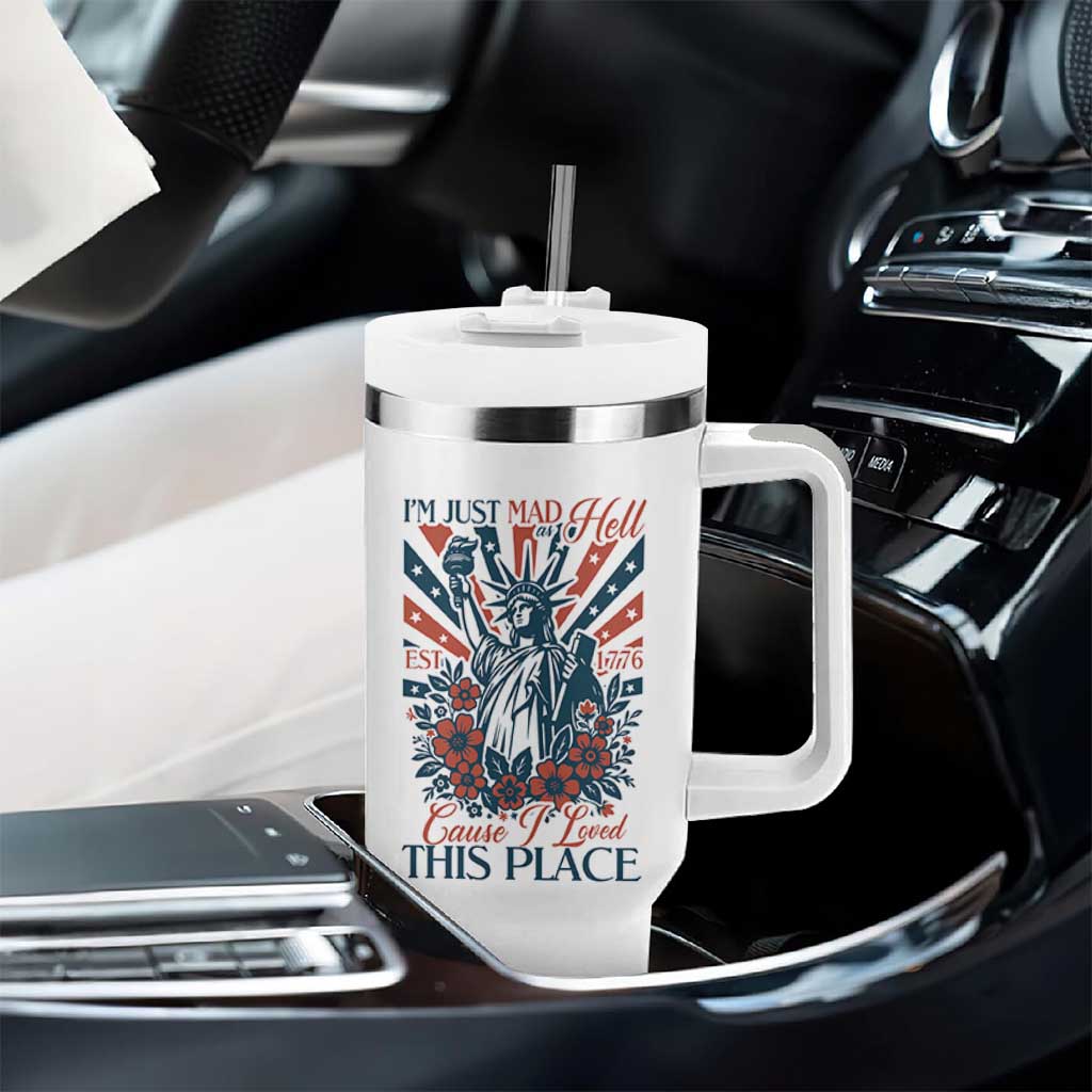 I'm Just Mad As Hell Cause I Love This Place Tumbler With Handle Vintage Statue of Liberty Patriotic Retro Flora