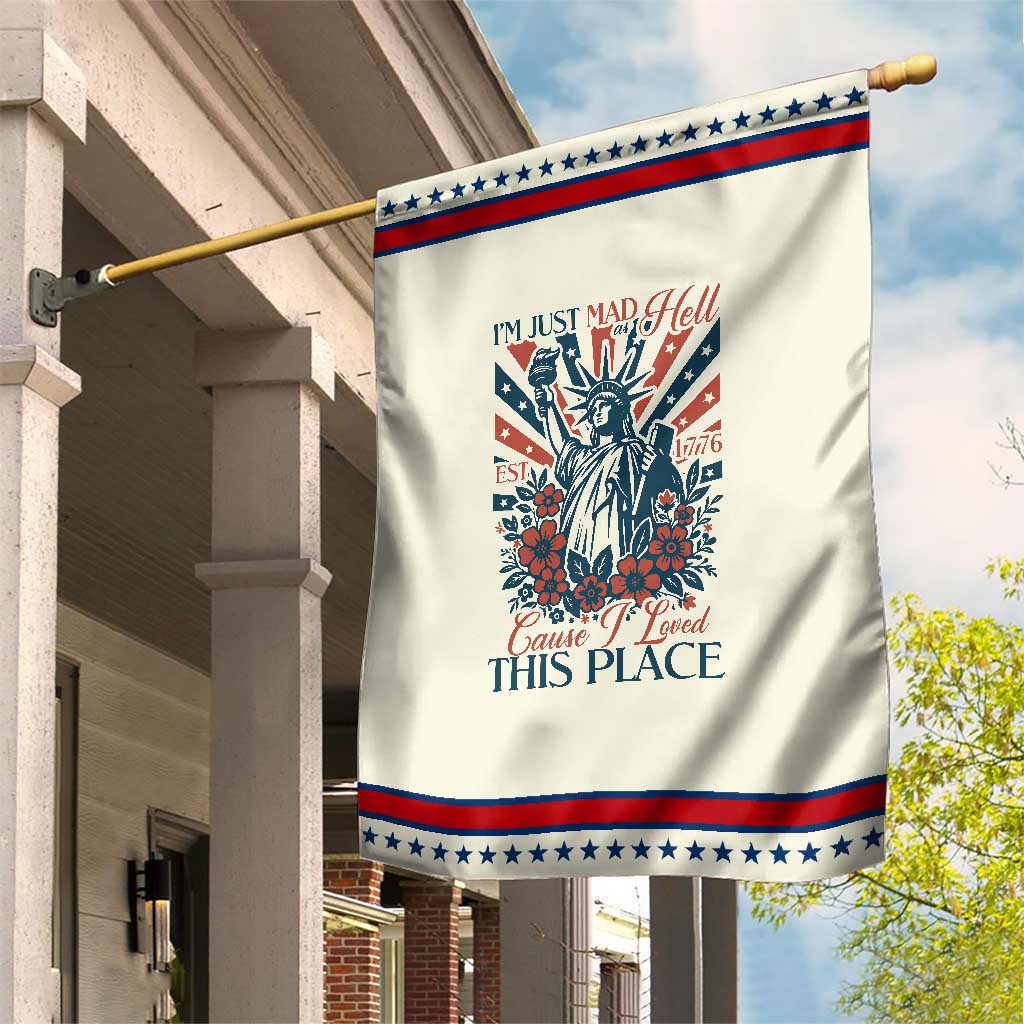 I'm Just Mad As Hell Cause I Love This Place Patriotic Garden Flag Vintage Statue of Liberty Retro Flora