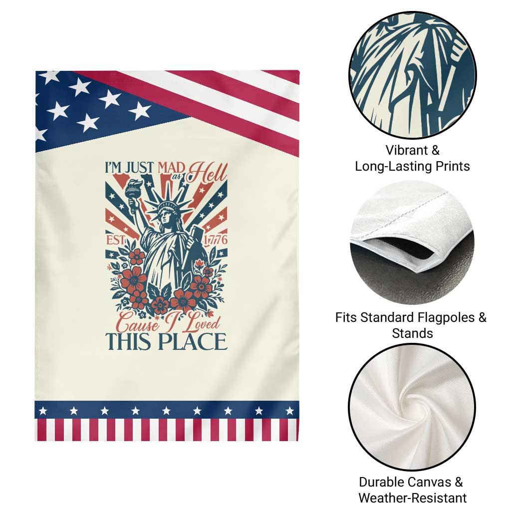 I'm Just Mad As Hell Cause I Love This Place Patriotic Garden Flag Vintage Statue of Liberty Retro Flora