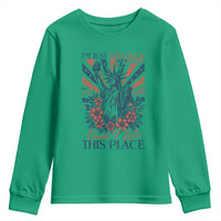 I'm Just Mad As Hell Cause I Love This Place Youth Sweatshirt Vintage Statue of Liberty Patriotic Retro Flora