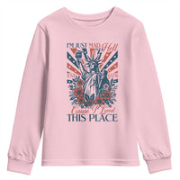 I'm Just Mad As Hell Cause I Love This Place Youth Sweatshirt Vintage Statue of Liberty Patriotic Retro Flora