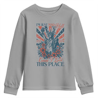 I'm Just Mad As Hell Cause I Love This Place Youth Sweatshirt Vintage Statue of Liberty Patriotic Retro Flora