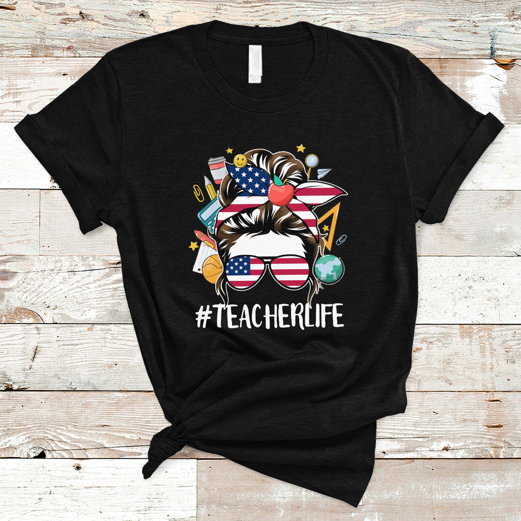 Teacher Life T Shirt American Messy Bun First Day Of School - Wonder Print Shop