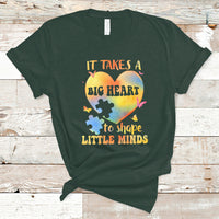 Teacher Life T Shirt It Takes A Big Heart To Shape Little Minds - Wonder Print Shop