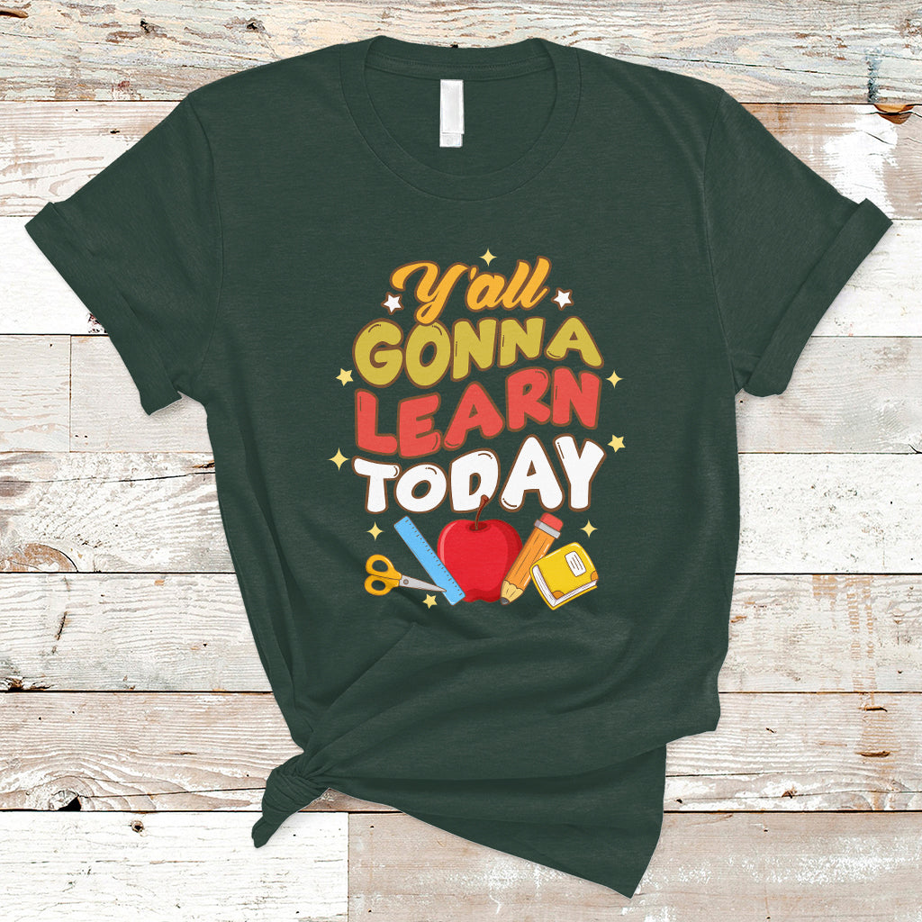 Teacher Life T Shirt First Day Of School Y'All Gonna Learn Today - Wonder Print Shop