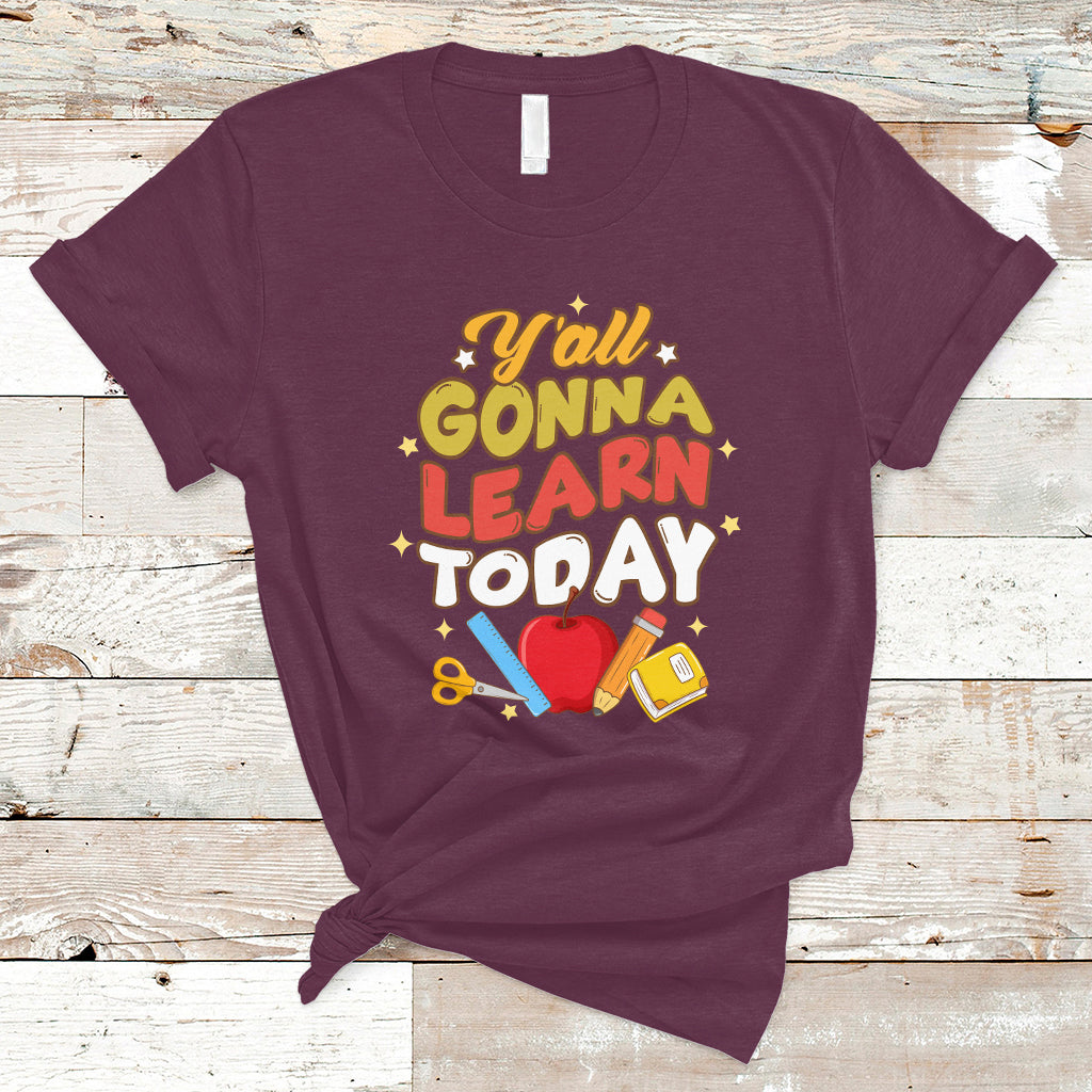 Teacher Life T Shirt First Day Of School Y'All Gonna Learn Today - Wonder Print Shop