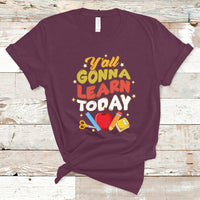 Teacher Life T Shirt First Day Of School Y'All Gonna Learn Today - Wonder Print Shop