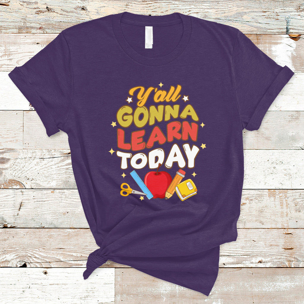 Teacher Life T Shirt First Day Of School Y'All Gonna Learn Today - Wonder Print Shop