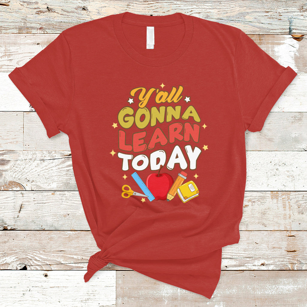 Teacher Life T Shirt First Day Of School Y'All Gonna Learn Today - Wonder Print Shop