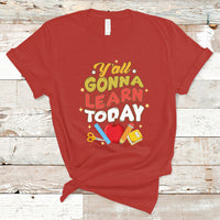 Teacher Life T Shirt First Day Of School Y'All Gonna Learn Today - Wonder Print Shop