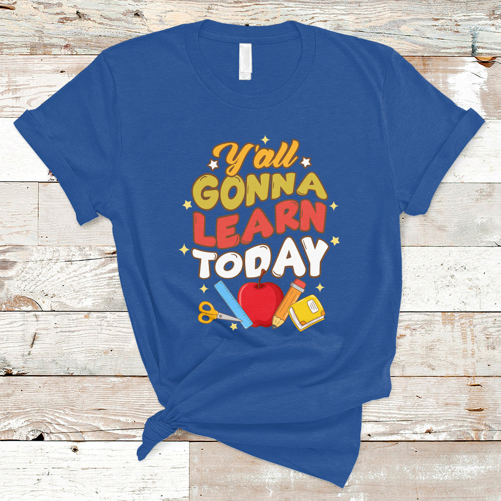 Teacher Life T Shirt First Day Of School Y'All Gonna Learn Today - Wonder Print Shop