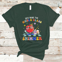 Teacher T Shirt You Make The Whole Class Shimmer Back To School Teacher - Wonder Print Shop