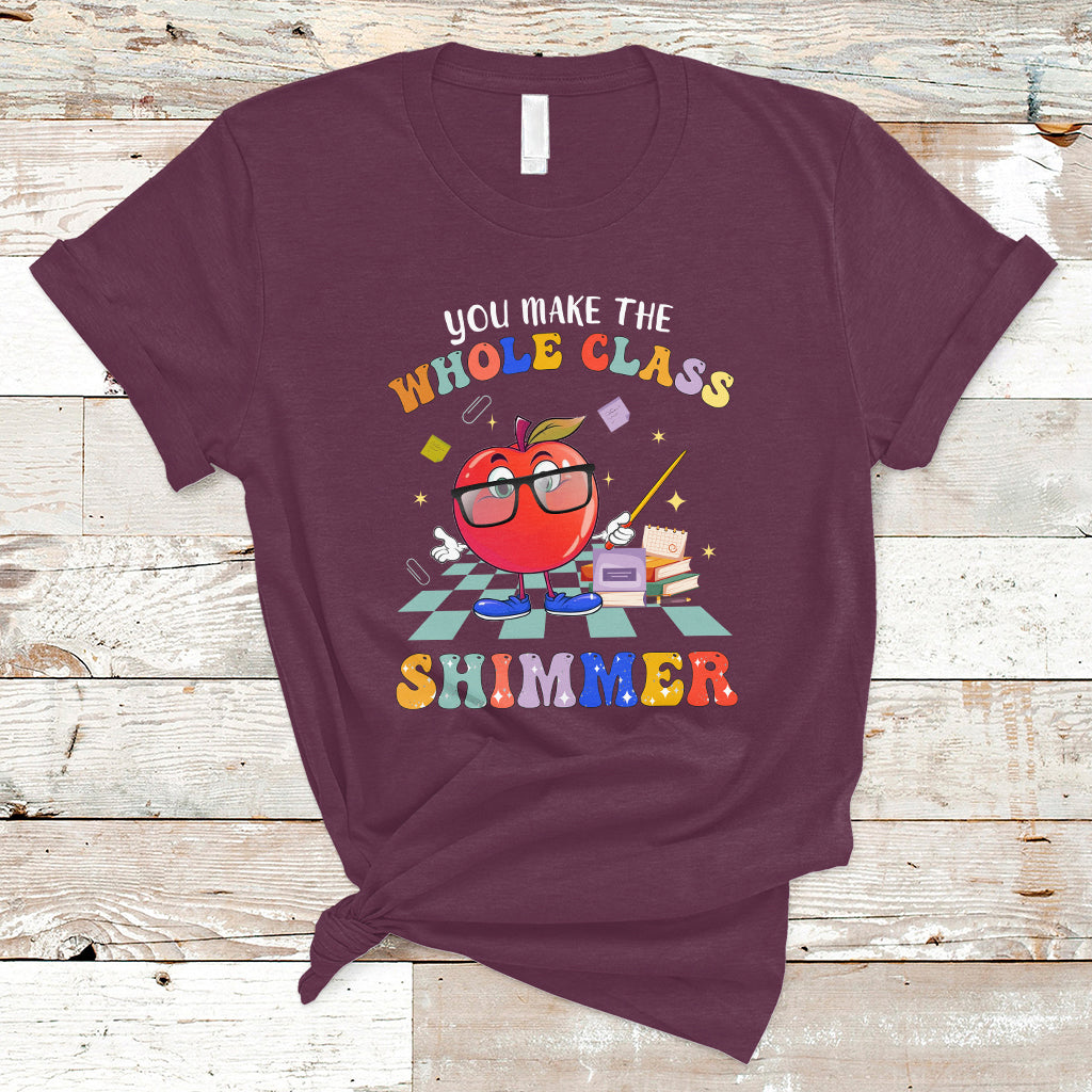 Teacher T Shirt You Make The Whole Class Shimmer Back To School Teacher - Wonder Print Shop