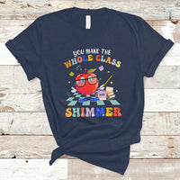 Teacher T Shirt You Make The Whole Class Shimmer Back To School Teacher - Wonder Print Shop