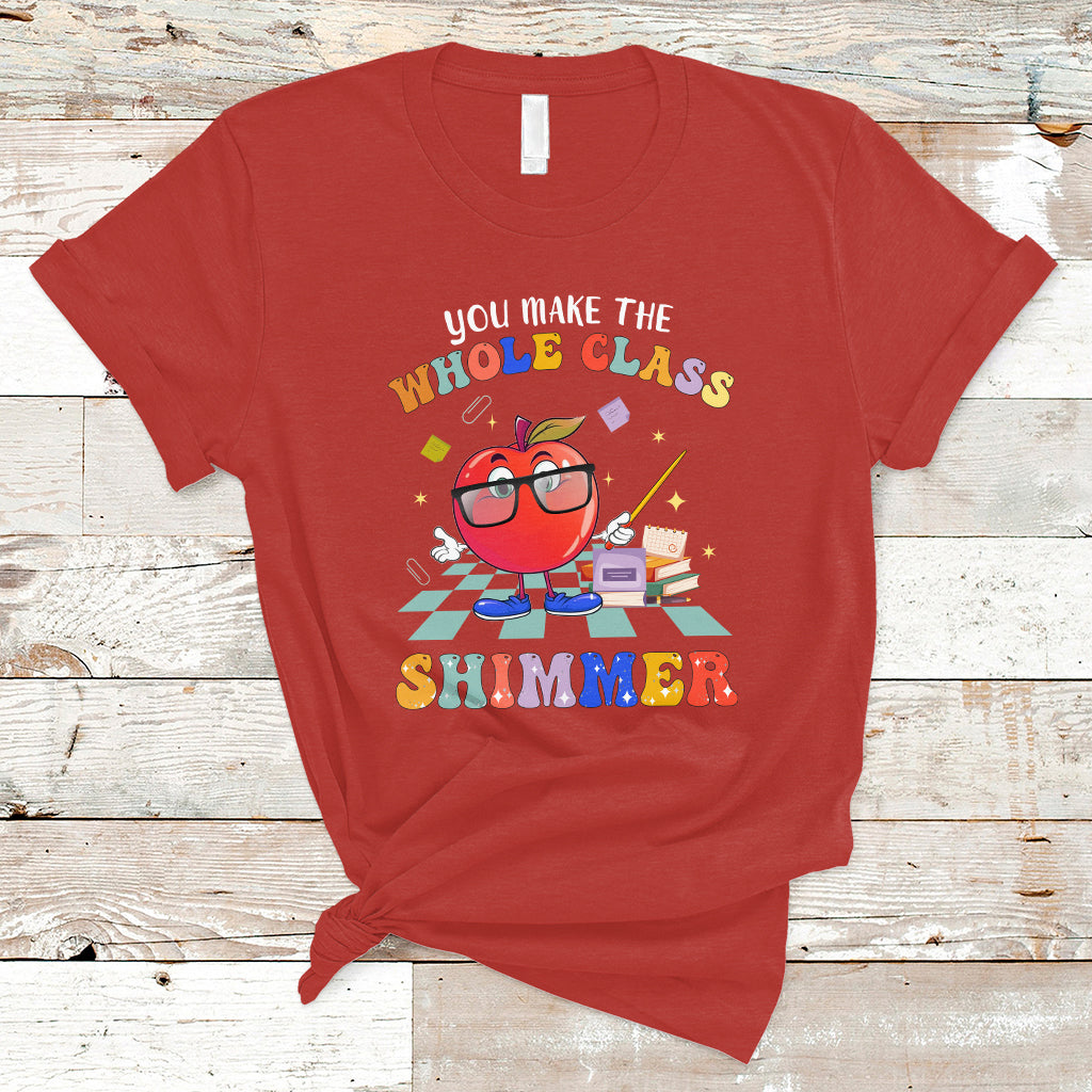 Teacher T Shirt You Make The Whole Class Shimmer Back To School Teacher - Wonder Print Shop