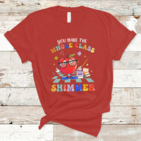 Teacher T Shirt You Make The Whole Class Shimmer Back To School Teacher - Wonder Print Shop