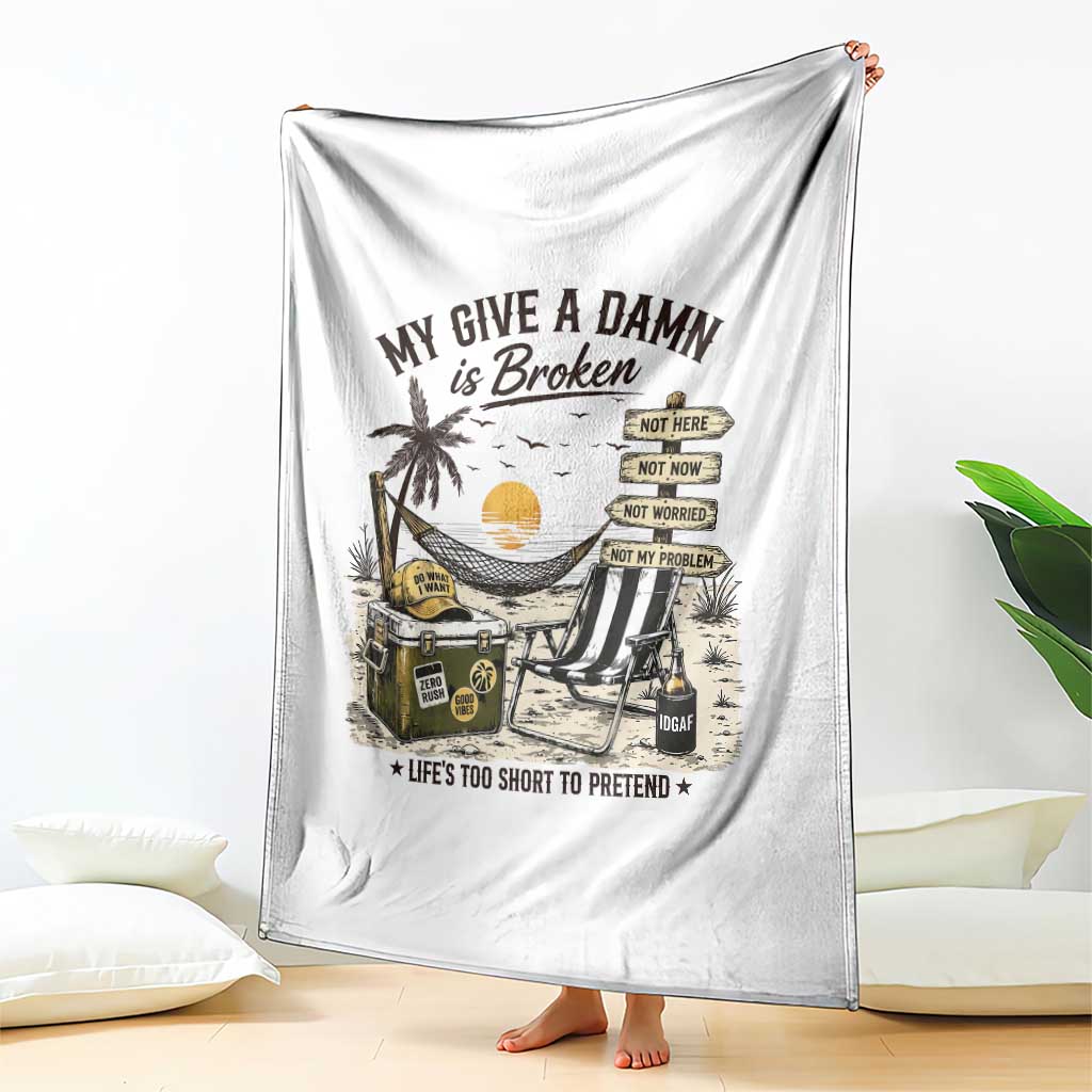 My Give A Damn Is Broken Funny Retirement Graphic Throw Blanket Beach Vacation IDGAF Chill Mode No Problem