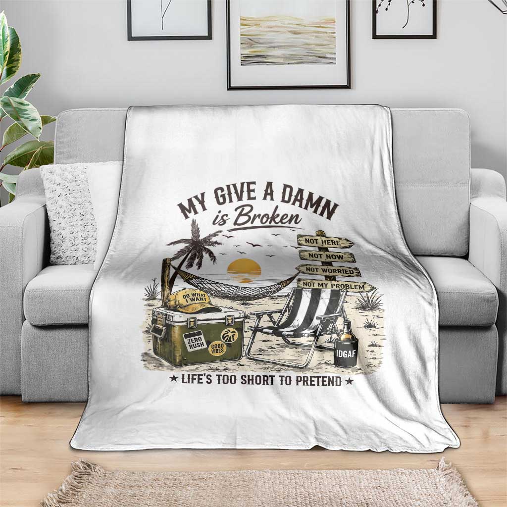 My Give A Damn Is Broken Funny Retirement Graphic Throw Blanket Beach Vacation IDGAF Chill Mode No Problem