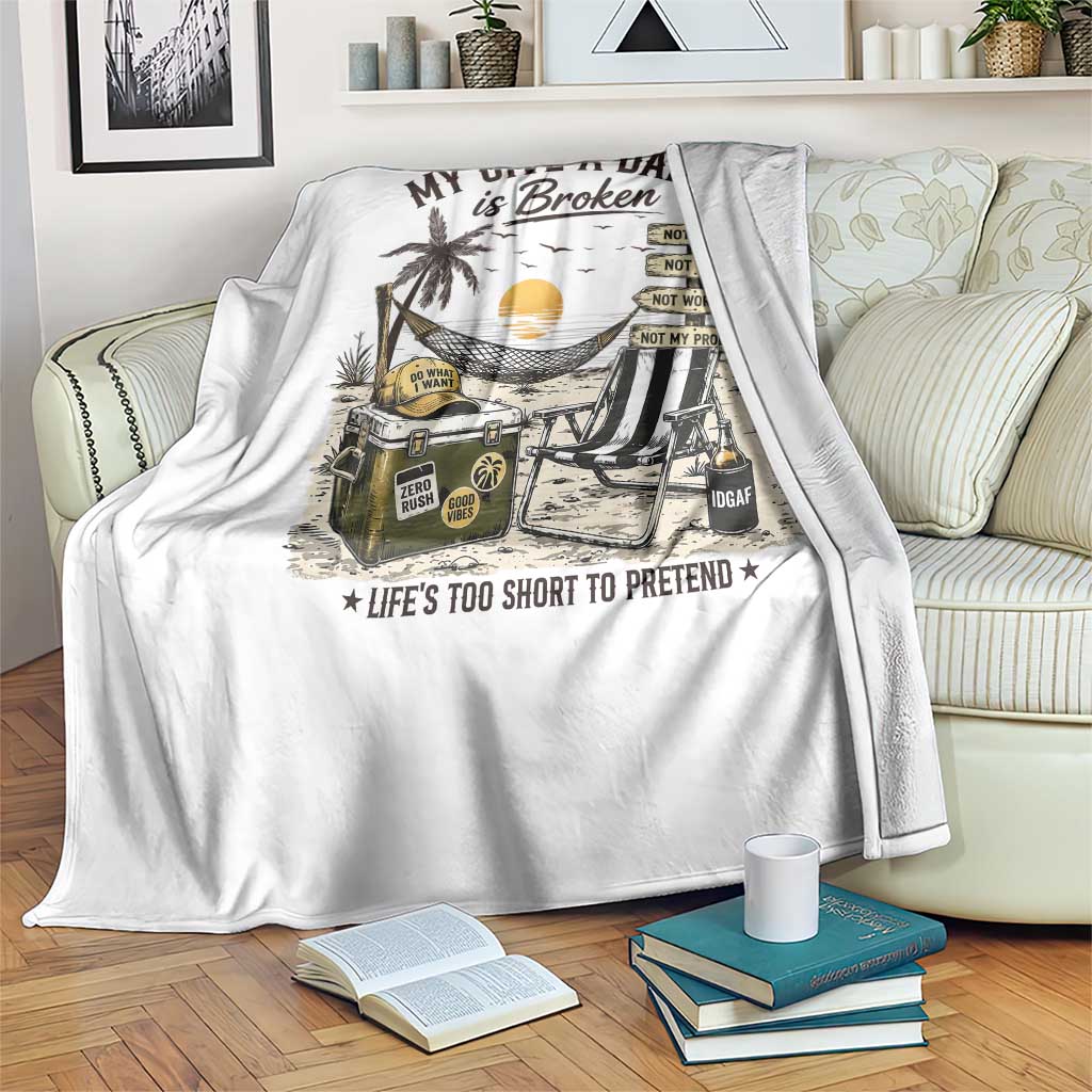 My Give A Damn Is Broken Funny Retirement Graphic Throw Blanket Beach Vacation IDGAF Chill Mode No Problem