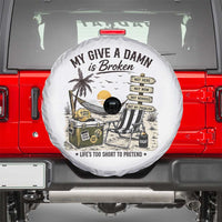 My Give A Damn Is Broken Funny Retirement Graphic Spare Tire Cover Beach Vacation IDGAF Chill Mode No Problem