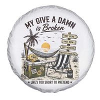 My Give A Damn Is Broken Funny Retirement Graphic Spare Tire Cover Beach Vacation IDGAF Chill Mode No Problem