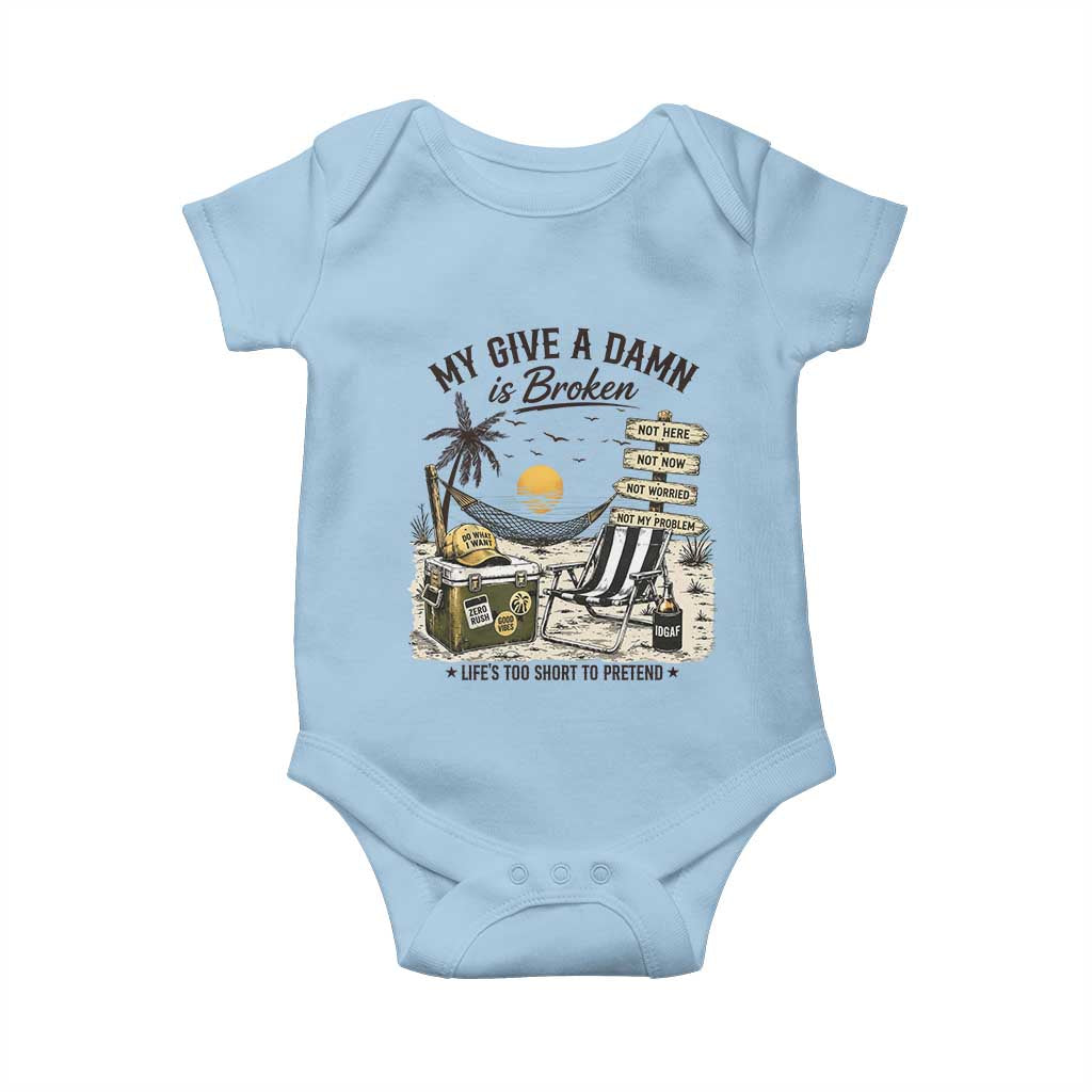 My Give A Damn Is Broken Funny Retirement Graphic Baby Onesie Beach Vacation IDGAF Chill Mode No Problem
