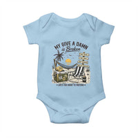 My Give A Damn Is Broken Funny Retirement Graphic Baby Onesie Beach Vacation IDGAF Chill Mode No Problem