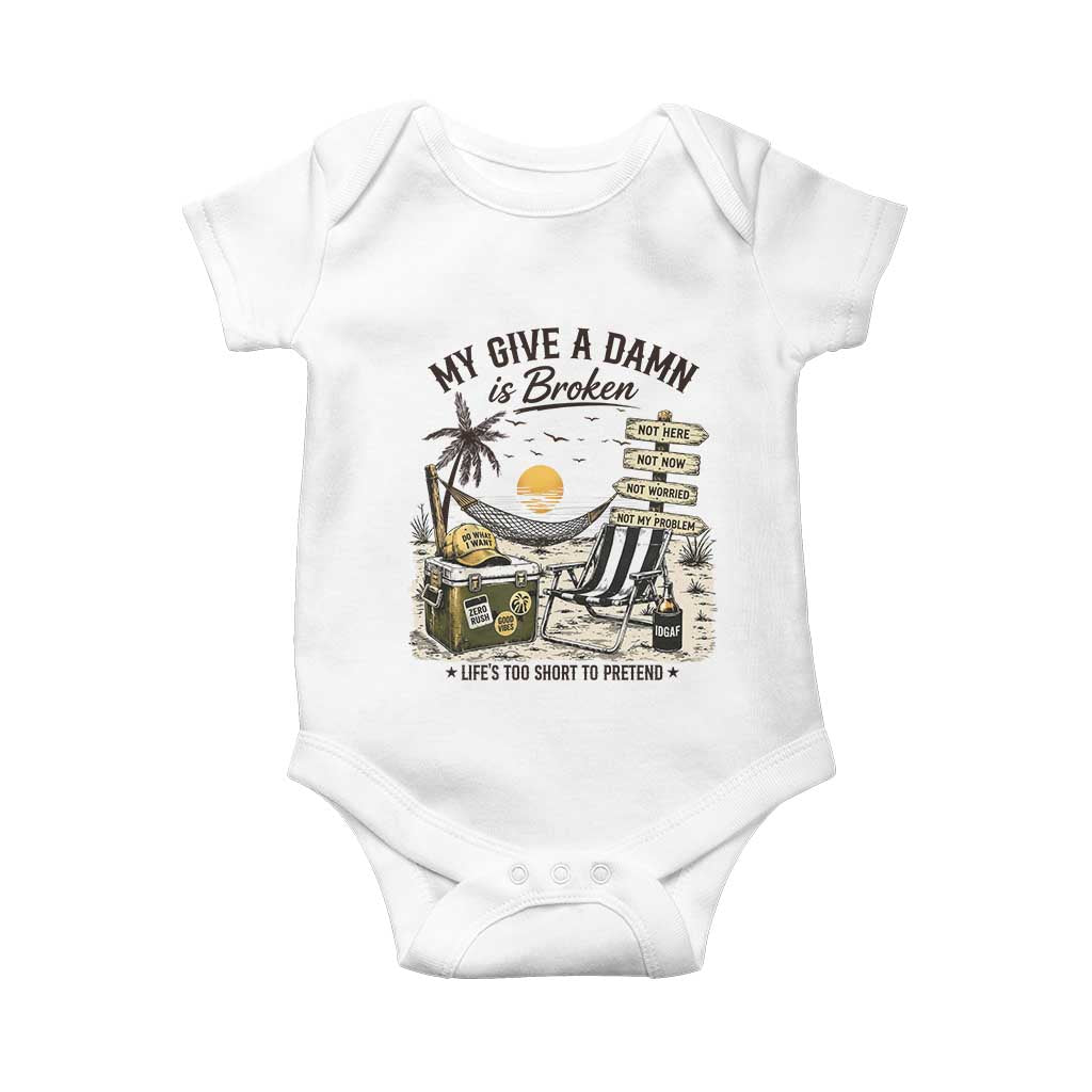 My Give A Damn Is Broken Funny Retirement Graphic Baby Onesie Beach Vacation IDGAF Chill Mode No Problem