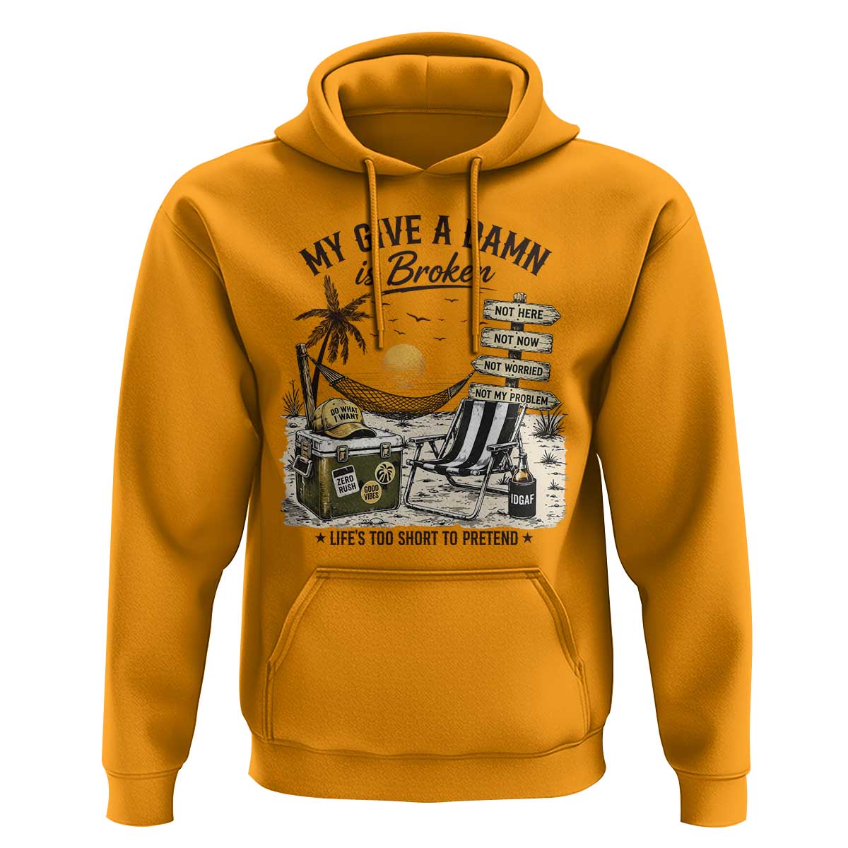 My Give A Damn Is Broken Funny Retirement Graphic Hoodie Beach Vacation IDGAF Chill Mode No Problem