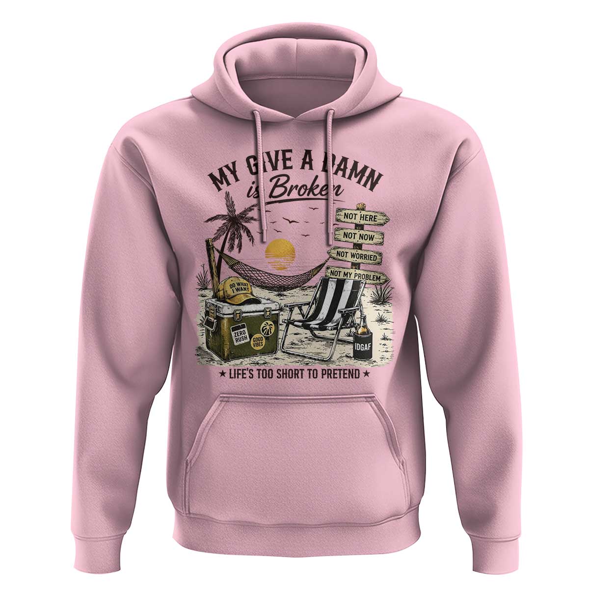 My Give A Damn Is Broken Funny Retirement Graphic Hoodie Beach Vacation IDGAF Chill Mode No Problem