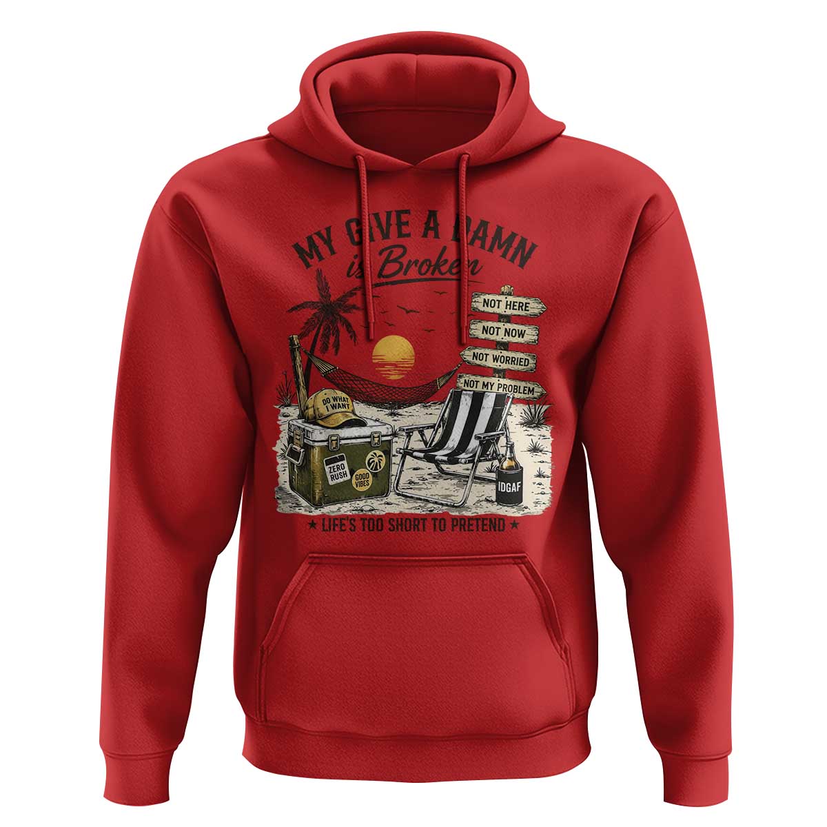 My Give A Damn Is Broken Funny Retirement Graphic Hoodie Beach Vacation IDGAF Chill Mode No Problem