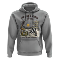 My Give A Damn Is Broken Funny Retirement Graphic Hoodie Beach Vacation IDGAF Chill Mode No Problem