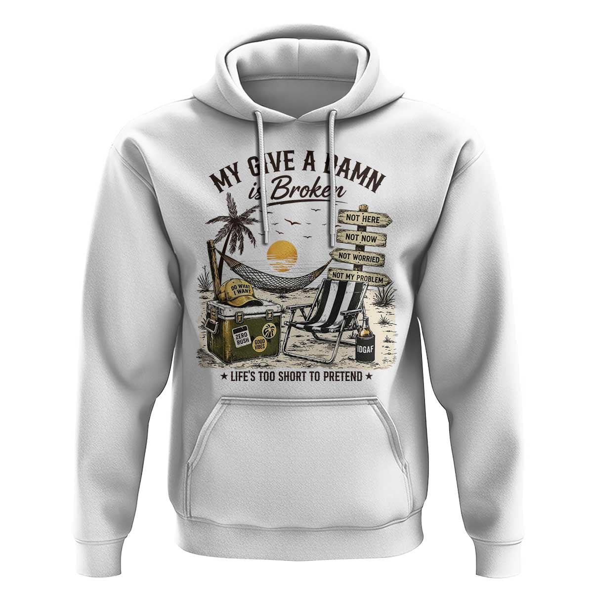My Give A Damn Is Broken Funny Retirement Graphic Hoodie Beach Vacation IDGAF Chill Mode No Problem