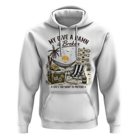 My Give A Damn Is Broken Funny Retirement Graphic Hoodie Beach Vacation IDGAF Chill Mode No Problem