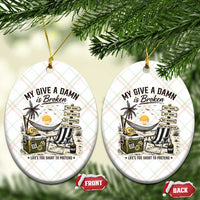 My Give A Damn Is Broken Funny Retirement Graphic Ceramic Ornament Beach Vacation IDGAF Chill Mode No Problem