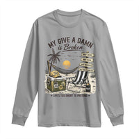 My Give A Damn Is Broken Funny Retirement Graphic Long Sleeve Shirt Beach Vacation IDGAF Chill Mode No Problem