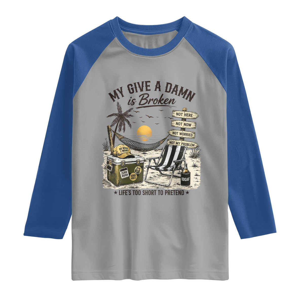 My Give A Damn Is Broken Funny Retirement Graphic Raglan Shirt Beach Vacation IDGAF Chill Mode No Problem