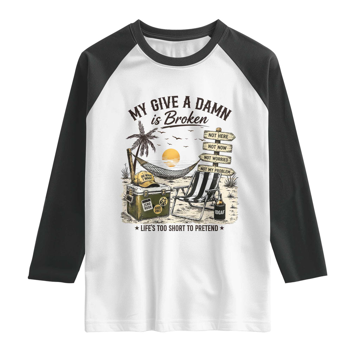 My Give A Damn Is Broken Funny Retirement Graphic Raglan Shirt Beach Vacation IDGAF Chill Mode No Problem