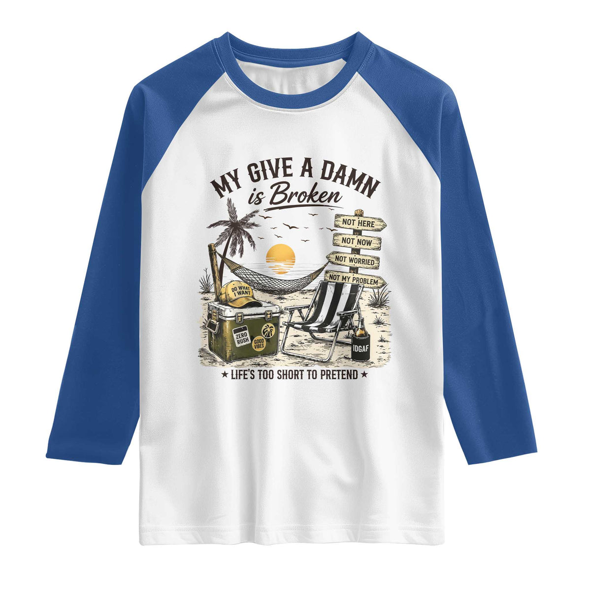 My Give A Damn Is Broken Funny Retirement Graphic Raglan Shirt Beach Vacation IDGAF Chill Mode No Problem