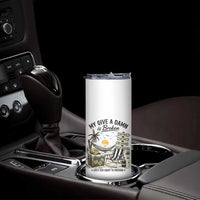 My Give A Damn Is Broken Funny Retirement Graphic Skinny Tumbler Beach Vacation IDGAF Chill Mode No Problem