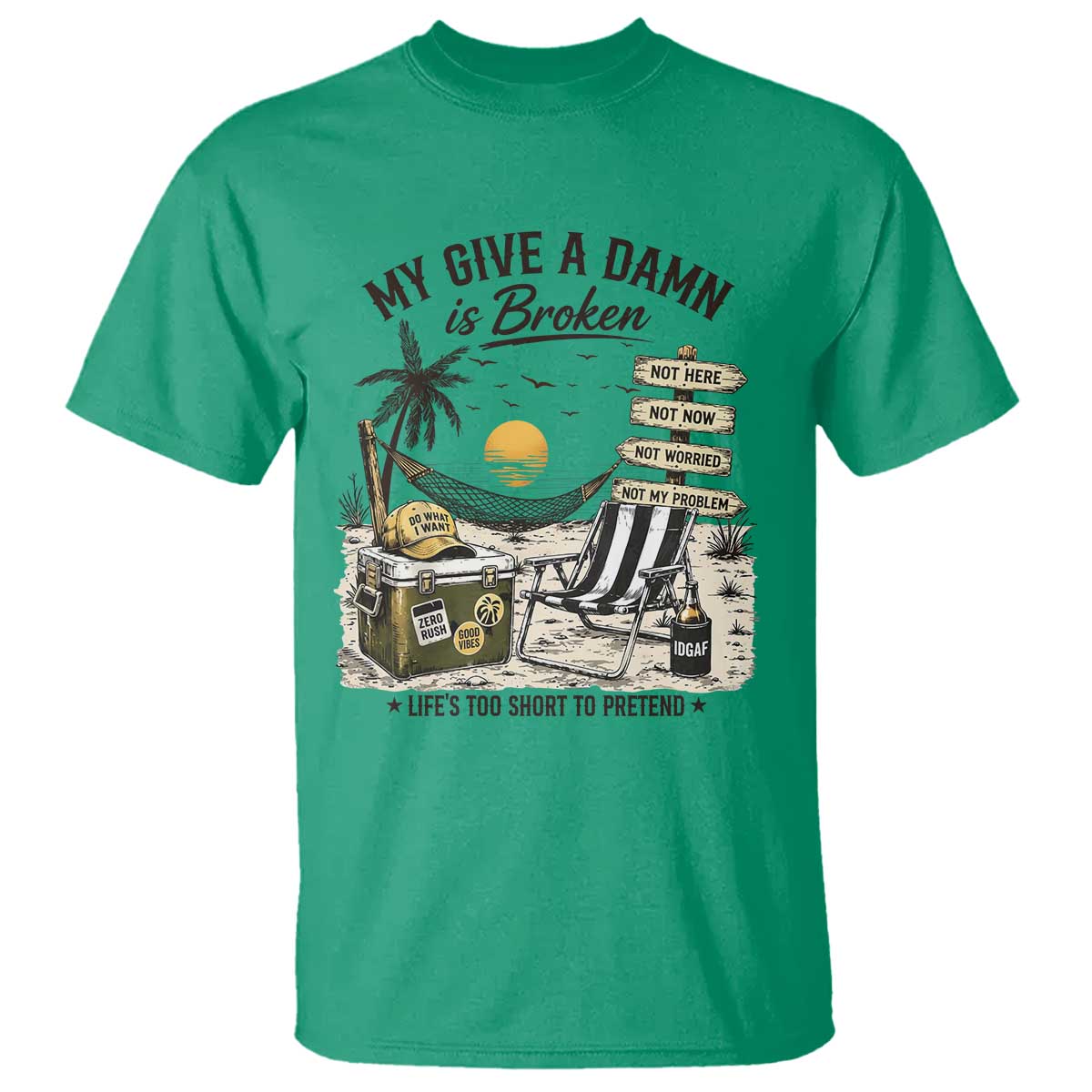 My Give A Damn Is Broken Funny Retirement Graphic T Shirt Beach Vacation IDGAF Chill Mode No Problem