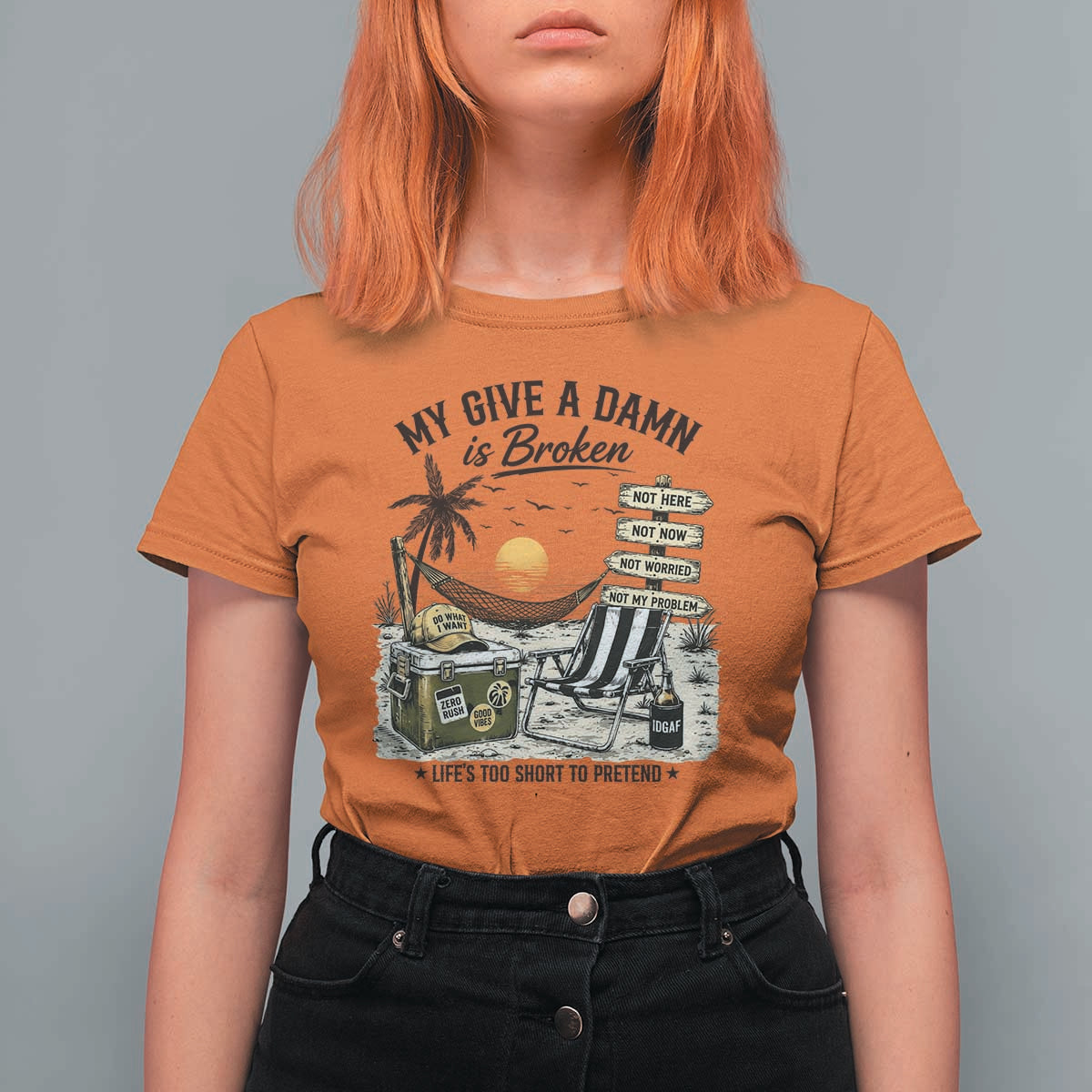 My Give A Damn Is Broken Funny Retirement Graphic T Shirt For Women Beach Vacation IDGAF Chill Mode No Problem