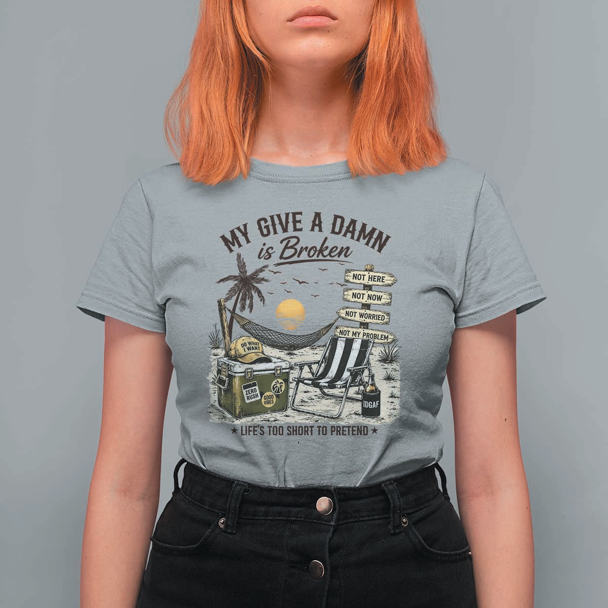 My Give A Damn Is Broken Funny Retirement Graphic T Shirt For Women Beach Vacation IDGAF Chill Mode No Problem