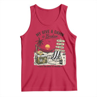 My Give A Damn Is Broken Funny Retirement Graphic Tank Top Beach Vacation IDGAF Chill Mode No Problem