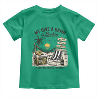 My Give A Damn Is Broken Funny Retirement Graphic Toddler T Shirt Beach Vacation IDGAF Chill Mode No Problem